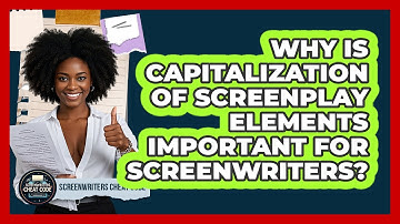 Why Is Capitalization Of Screenplay Elements Important For Screenwriters?