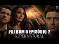 Oque foi esse episódio? Supernatural 15X15 | Comentando o episódio