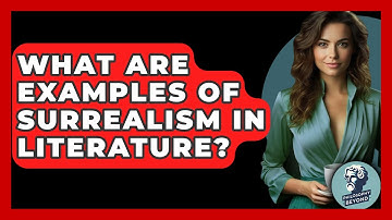 What Are Examples Of Surrealism In Literature? - Philosophy Beyond