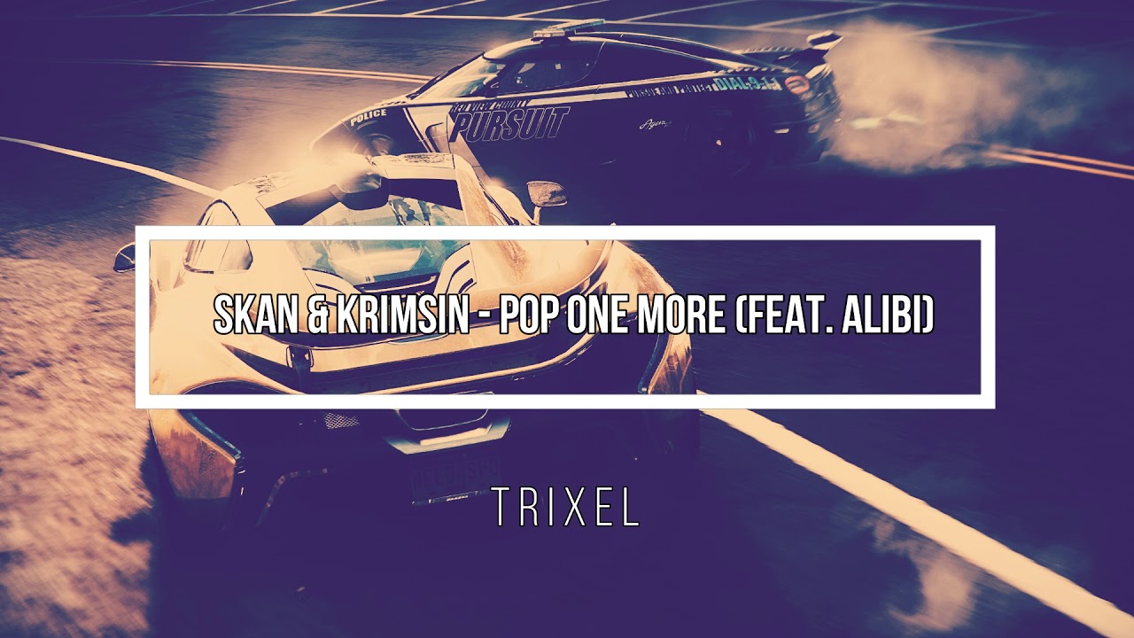 Skan & Krimsin - Pop One More (feat. Alibi) || TRIXEL