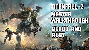 TITANFALL 2 - MASTER WALKTHROUGH - MISSION 3: BLOOD AND RUST