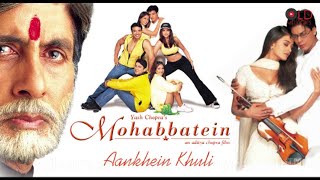 Aankhein Khuli Song | Mohabbatein | Shah Rukh Khan, Aishwarya Rai | Lata Mangeshkar, Udit Narayan