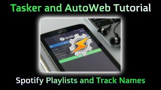 Tasker Tutorial - Spotify Playlists and Track Names - Part 1 Content