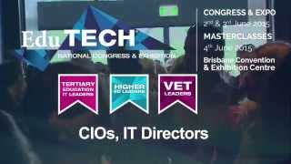 EduTECH 2015 Congresses: Higher Ed Leaders, Tertiary Education IT Leaders and VET Leaders