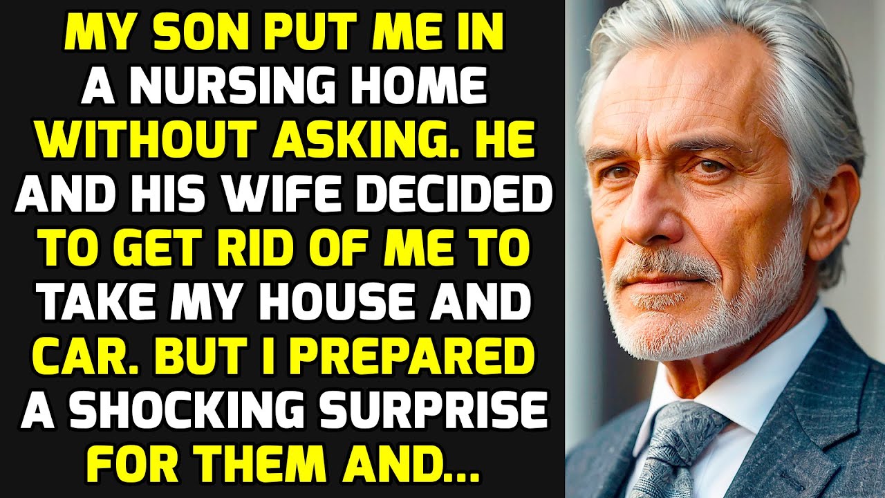 My Son Put Me In A Nursing Home Without Asking. I Sold My House And Left Him Nothing And... STORIES