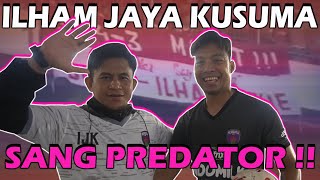 ILHAM JAYA KUSUMA !!! SANG PREDATOR GANAS YANG PERNAH DIMILIKI INDONESIA