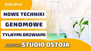 Jak pod pretekstem nowych technik przepycha się GMO bez kontroli l Studio OSTOJA