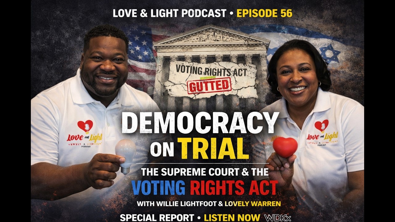 Love & Light EP 56: Democracy on Trial | The Supreme Court & The Voting Rights Act