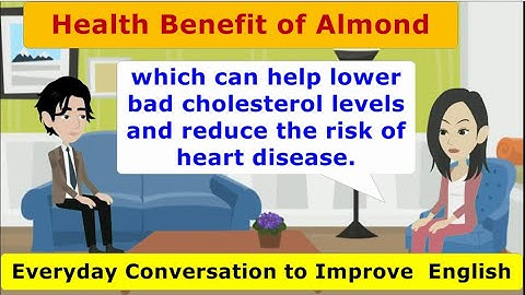 Everyday Conversation to Improve Your English Speaking Practice Skills | Health Benefits of Almonds