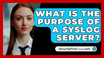 What Is The Purpose Of A Syslog Server? - SecurityFirstCorp.com