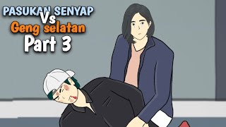 PASUKAN SENYAP Vs GENG SELATAN PART 3 - DRAMA ANIMASI