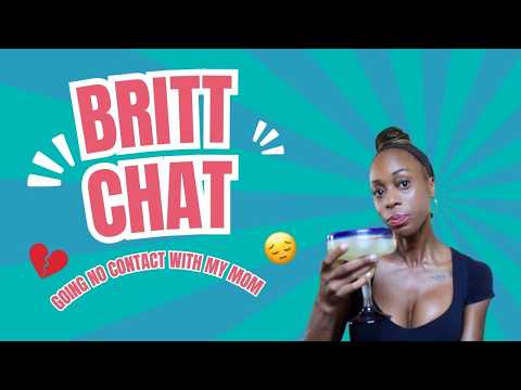 Why I'm No Contact With My Mom | BRITT CHAT