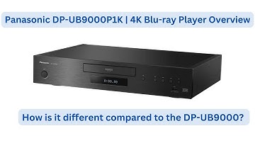 Panasonic DP-UB9000P1K 4K Blu-ray Player Overview & How is it Different Compared to the DP-UB9000?
