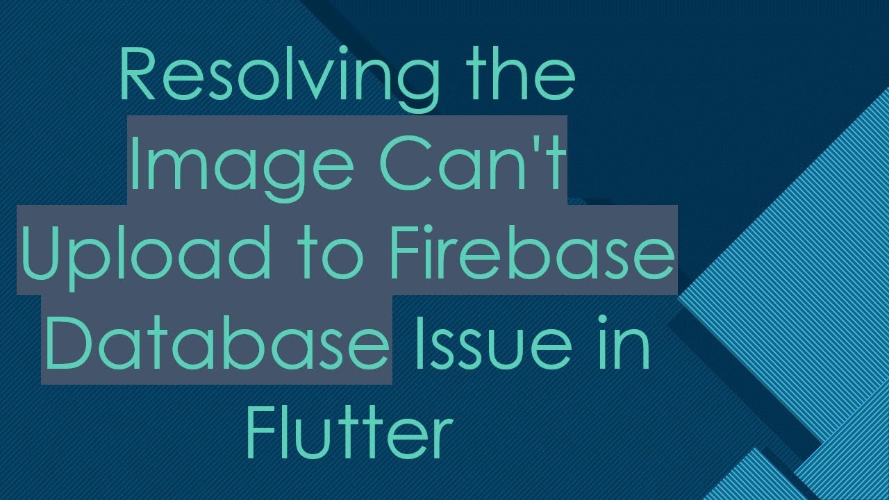 Resolving the Image Can't Upload to Firebase Database Issue in Flutter ...