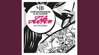 Dig Deeper (feat. Eva Lazarus) - Stanton Warriors & AC Slater