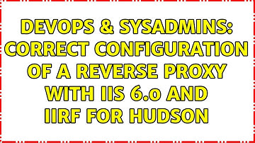 DevOps & SysAdmins: Correct configuration of a reverse Proxy with IIS 6.0 and IIRF for Hudson