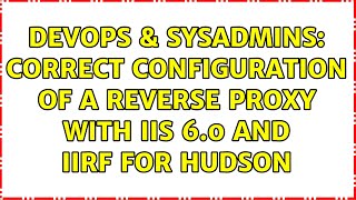 DevOps & SysAdmins: Correct configuration of a reverse Proxy with IIS 6.0 and IIRF for Hudson