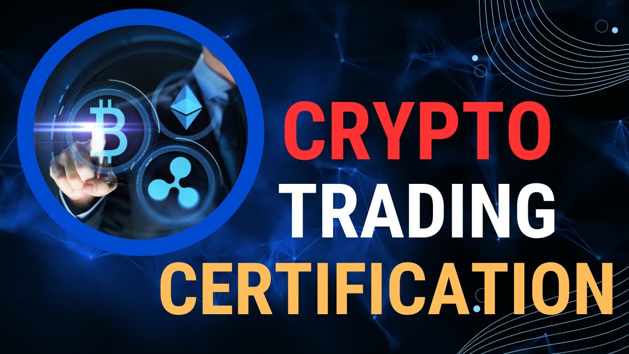 HOW TO GET YOUR CRYPTOCURRENCY TRADING CERTIFICATION