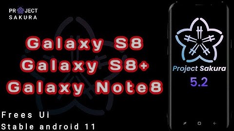 Project Sakura 5.2 ROM for Galaxy S8 | S8+ | Note 8 | Android 11