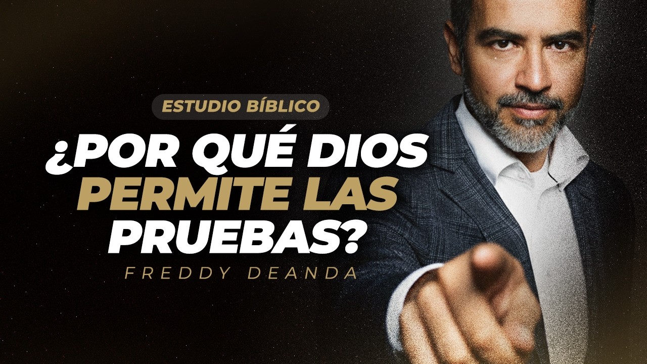 ESTUDIO BÍBLICO ¿Por qué Dios permite las pruebas? - Pastor Freddy DeAnda