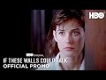 If These Walls Could Talk | Official Promo | HBO