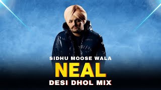 NEAL (Dhol Remix) | Sidhu Moose Wala | New Punjabi Song 2025