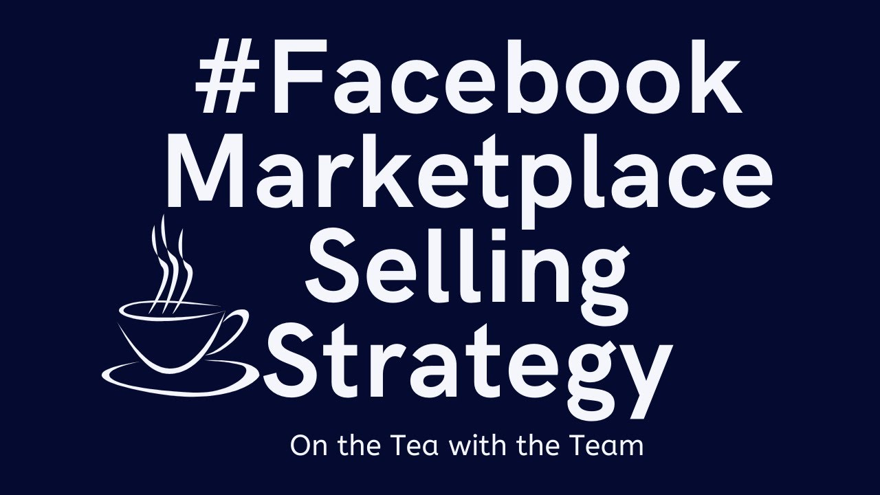 Facebook Marketplace Selling Strategy | Tea with the Team 01/05/2022