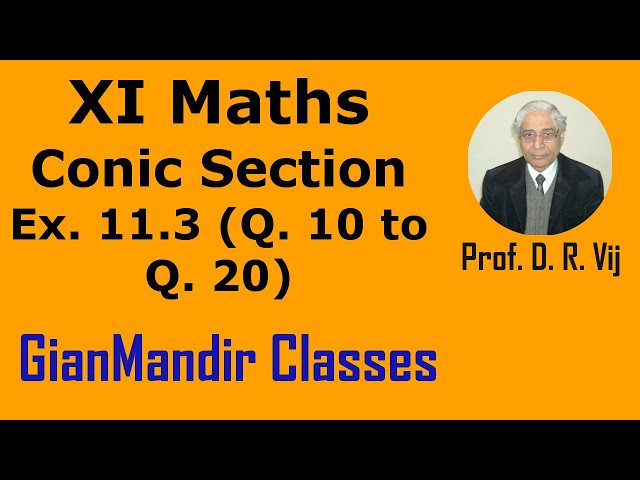 XI Maths | Conic Section | Ex. 11.3 (Q. 10 to Q. 20) by Mohit Sir