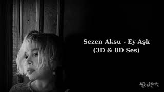 Sezen Aksu - Ey Aşk (3D & 8D Ses + Altyazı)