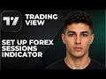 How To Set Up The Forex Sessions Indicator On Tradingview (Step By Step Beginner Tutorial 2026)