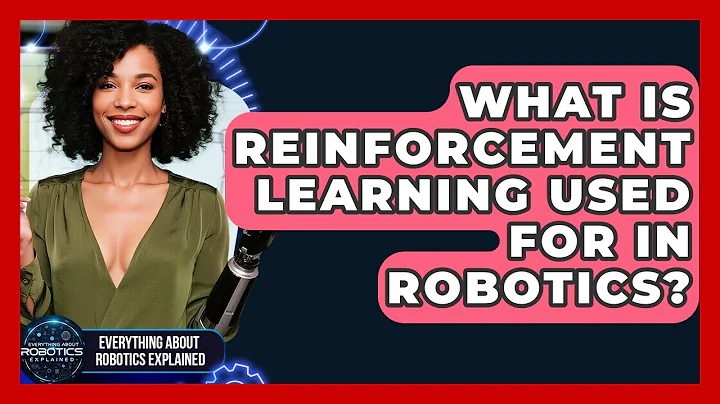 What Is Reinforcement Learning Used For In Robotics? - Everything About Robotics Explained