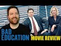 Bad education  movie review