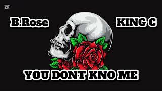 King C Ft B.rose - You Dont Kno Me Prod By Brayden Kemp