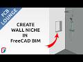 Create Wall Niche in FreeCAD BIM
