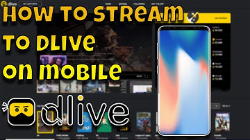 How to stream to DLIVE on MOBILE