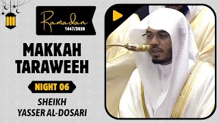 Powerful! | Makkah Taraweeh 1447/2026: Night 6 FULL | Sheikh Yasser al-Dosari | #ياسر_الدوسري