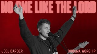 No One Like The Lord Live - Chroma Worship Ft. Joel Barber