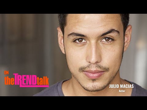 ACTOR JULIO MACIAS On TheTRENDTalk!