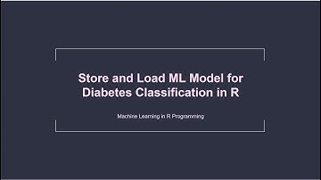 Train, Store and Load ML Model for Diabetes Classification in R