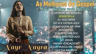 Nair Nany | Jesus ta la, Meu Melhor amigo, O que seria de Mim, Eu Vou Orar - As Mais Ouvidas