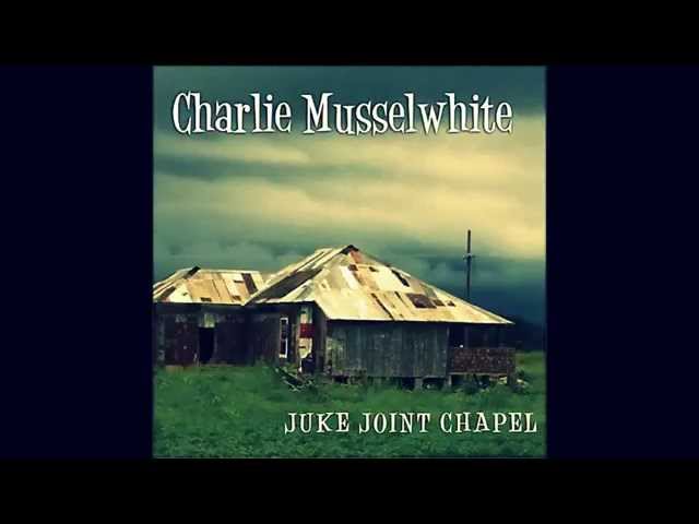 Charlie Musselwhite - River Hip Mama