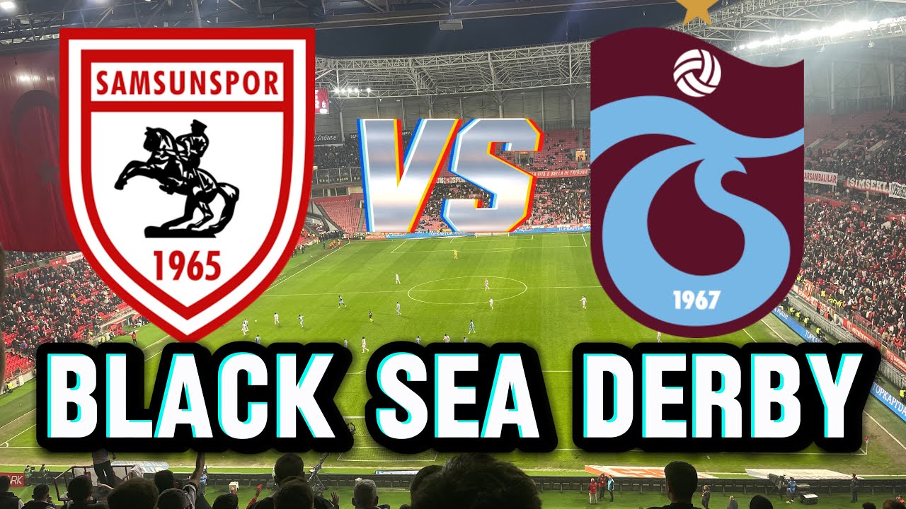 Samsunspor-Trabzonspor  Karadeniz Derbisi 