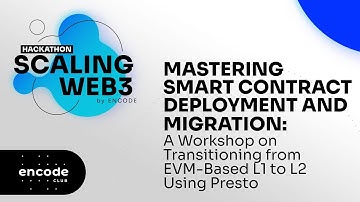 Scaling Web3 Hackathon by Encode: Mastering Smart Contract Deployment and Migration