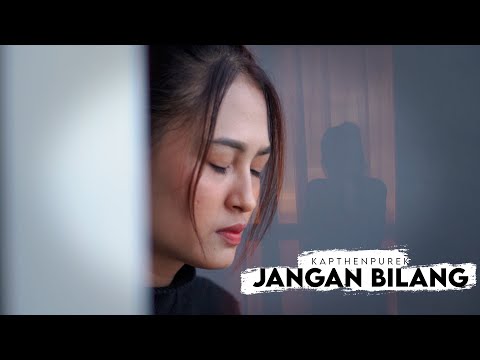 KapthenpureK_Jangan Bilang (Official Music Video)