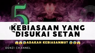 5 kebiasaan yang disukai setan