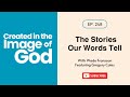The Stories Our Words Tell with Gregory Coles | Created In The Image of God 248