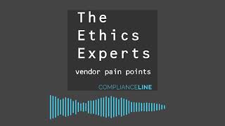 The Ethics Experts Podcast | Bonus Episode 002: Vendor Pain Points with Gary Ernster