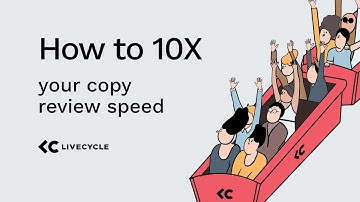 How to 10x Your Copy Review Speed Using Livecycle