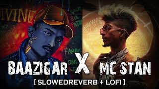 Mc Stan  Baazigar Ft Divine  Slowed Reverb  Lofi   Divine X Mc Stan  avilofi  Hit Lofi Song