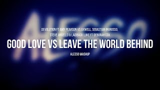 Good Love vs Leave The World Behind | Alesso Mashup